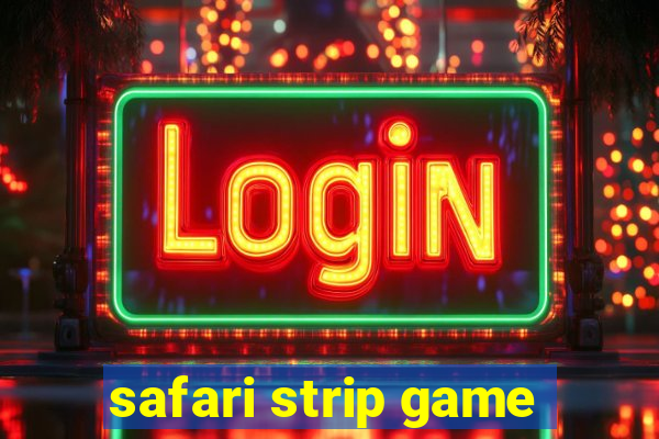 safari strip game